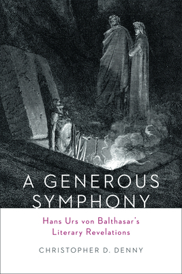 A Generous Symphony: Hans Urs Von Balthasars Li... 1451487959 Book Cover