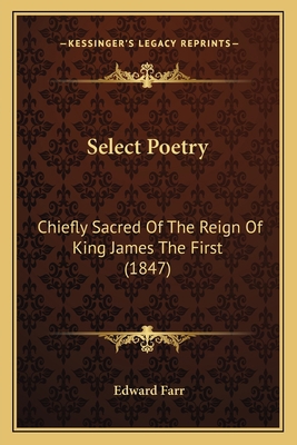 Select Poetry: Chiefly Sacred Of The Reign Of K... 1164936786 Book Cover