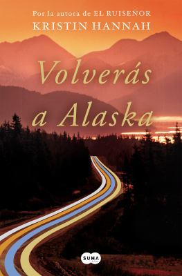 Volver?s a Alaska / The Great Alone [Spanish] 1947783378 Book Cover