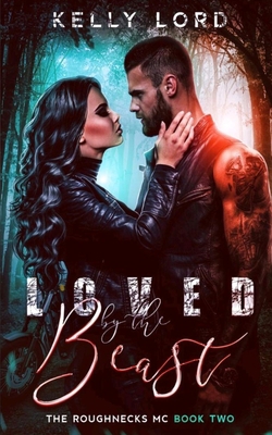 Loved By the Beast: The Roughnecks MC Book 2 B09LH2L59S Book Cover