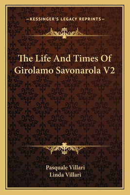 The Life And Times Of Girolamo Savonarola V2 1162791241 Book Cover