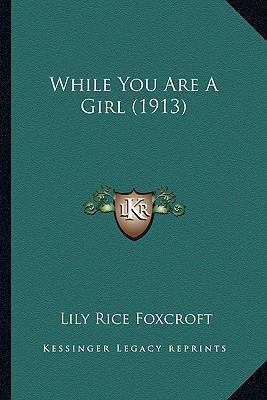While You Are A Girl (1913) 1165147378 Book Cover