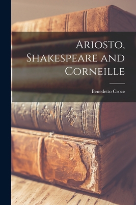 Ariosto, Shakespeare and Corneille 1016776411 Book Cover