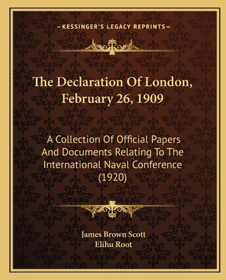 The Declaration Of London, February 26, 1909: A... 1165104628 Book Cover