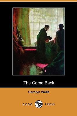 The Come Back (Dodo Press) 140997037X Book Cover