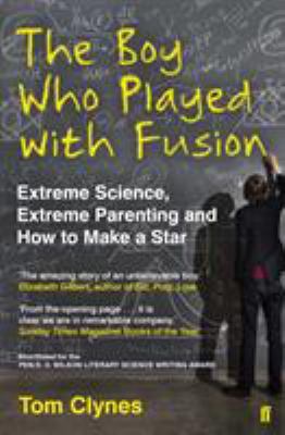 The Boy Who Played with Fusion: Extreme Science... 0571298141 Book Cover