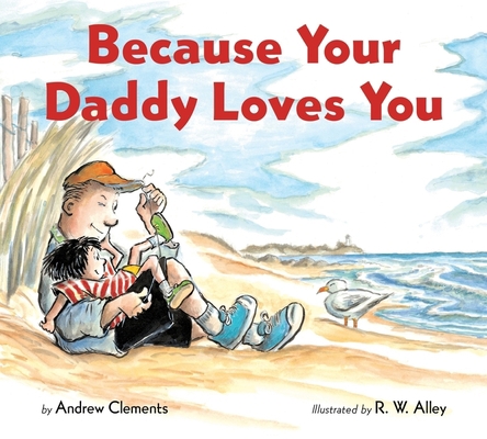 Because Your Daddy Loves You Board Book 0358452104 Book Cover