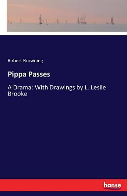 Pippa Passes: A Drama: With Drawings by L. Lesl... 3337142419 Book Cover