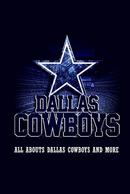 Dallas Cowboys: All abouts Dallas Cowboys and More: Dallas Cowboys Book null Book Cover