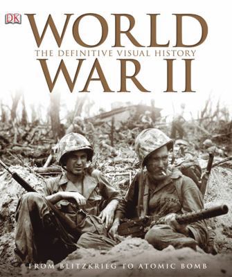 World War II: The Definitive Visual History: Fr... 0756642787 Book Cover