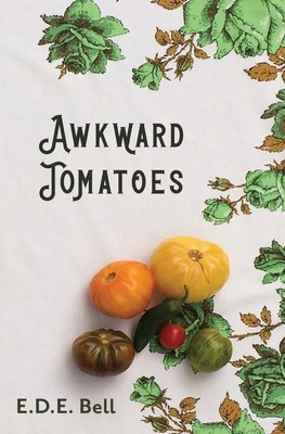 Awkward Tomatoes 194500973X Book Cover