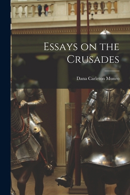 Essays on the Crusades 1018258116 Book Cover