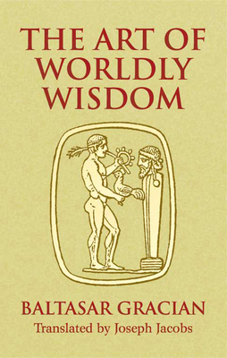 The Art of Worldly Wisdom 0486440346 Book Cover