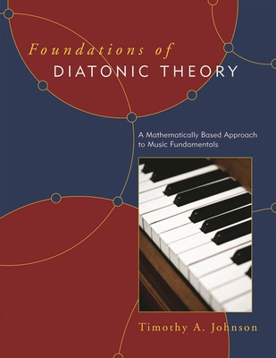 Foundations of Diatonic Theory: A Mathematicall... 0810862131 Book Cover