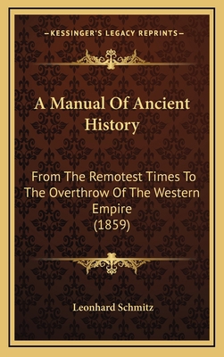 A Manual Of Ancient History: From The Remotest ... 1165996855 Book Cover