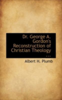 Dr. George A. Gordon's Reconstruction of Christ... 1113315288 Book Cover