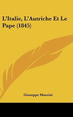 L'Italie, L'Autriche Et Le Pape (1845) [French] 1162149892 Book Cover