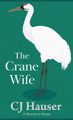The Crane Wife: A Memoir in Essays [Large Print] B0B4BR2KXP Book Cover