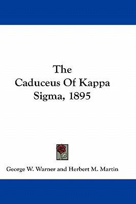 The Caduceus of Kappa SIGMA, 1895 1163541729 Book Cover
