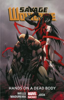 Savage Wolverine Volume 2: Hands on a Dead Body... 0785167234 Book Cover