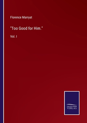 Too Good for Him.: Vol. I 3375038267 Book Cover