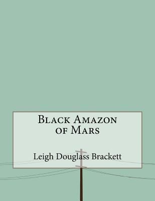 Black Amazon of Mars 1530351111 Book Cover