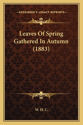 Leaves Of Spring Gathered In Autumn (1883) 1165415917 Book Cover