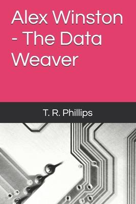 Alex Winston - The Data Weaver B0HL1Y1718 Book Cover