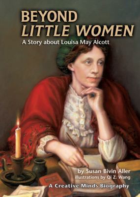 Beyond Little Women: A Story about Louisa May A... 157505602X Book Cover