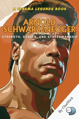 Arnold Schwarzenegger: Strength, Screen, and St... B0F5GDNWWM Book Cover