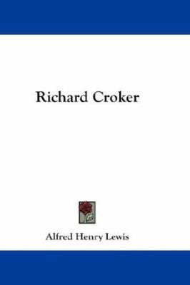Richard Croker 0548211531 Book Cover