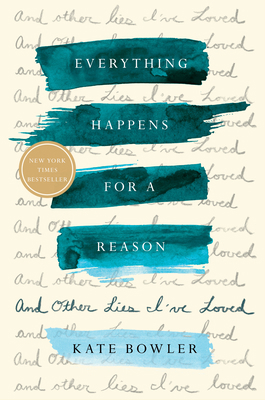 Everything Happens for a Reason: And Other Lies... 0399592067 Book Cover