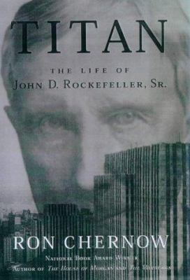 Titan: The Life of John D. Rockefeller, Sr. 0679438084 Book Cover