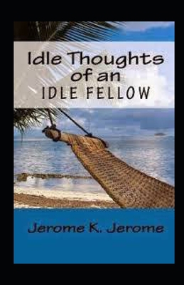 Paperback "Idle Thoughts of an Idle Fellow illustrated " Book