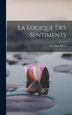 La Logique des Sentiments 1016547501 Book Cover