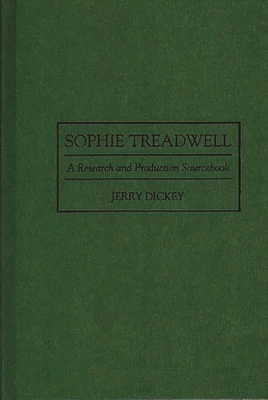 Sophie Treadwell: A Research and Production Sou... 0313293880 Book Cover