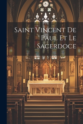 Saint Vincent De Paul Et Le Sacerdoce [French] 1022588893 Book Cover