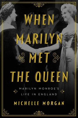 When Marilyn Met the Queen: Marilyn Monroe's Li... 1639361499 Book Cover