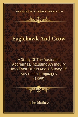 Eaglehawk And Crow: A Study Of The Australian A... 1164625985 Book Cover