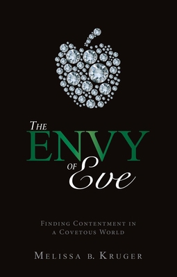 The Envy of Eve: Finding Contentment in a Covet... 1845507754 Book Cover