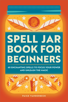 Spell Jar Book for Beginners: 60 Enchanting Spe... 1685390188 Book Cover