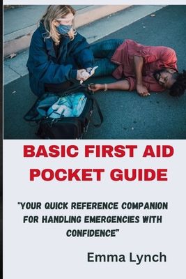 Basic First Aid Pocket Guide: "Your Quick Refer... B0CV6552NB Book Cover