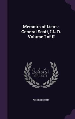 Memoirs of Lieut.-General Scott, LL. D. Volume ... 1347160280 Book Cover