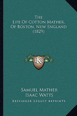 The Life Of Cotton Mather, Of Boston, New Engla... 116575911X Book Cover