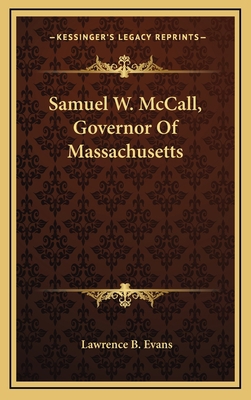 Samuel W. McCall, Governor of Massachusetts 1163535680 Book Cover