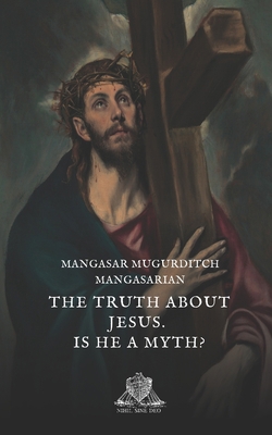 The truth about Jesus. Is he a myth? B0857BKRRQ Book Cover