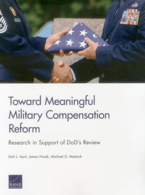 Toward Meaningful Military Compensation Reform:... 0833085980 Book Cover