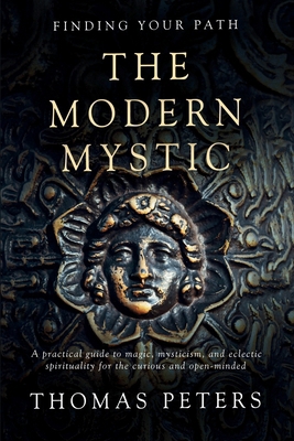 The Modern Mystic: A Practical Guide to Magic, ... B0FD83KT3V Book Cover