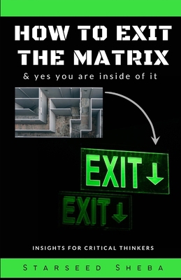 How to exit the matrix: & yes you are inside of it B0CYH7L3BD Book Cover