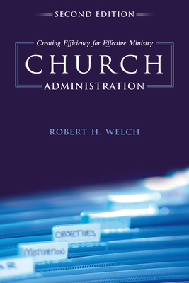 Church Administration, 2nd Edition: Creating Ef... 1433673770 Book Cover
